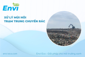 Xử lý mùi hôi trạm trung chuyển rác