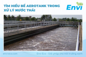 Tìm hiểu bể aerotank trong xử lý nước thải
